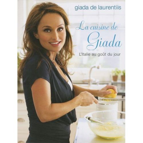 La Cuisine De Giada - L'italie Au Goût Du Jour