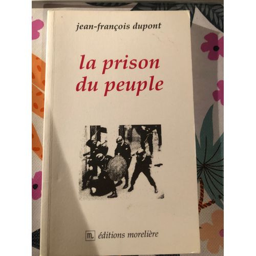 Livre La Prison Du Peuple Jean Francois Dupont 9782951987180