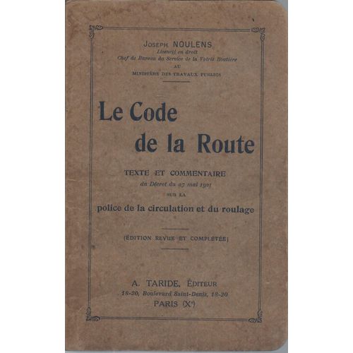 Le Code De La Route - Texte Et Commentaire Sur La Police De La Circulation Et Du Roulage - Noulens - Taride 1922