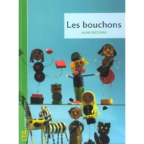 Les Bouchons - Créations De Personnages Et Animaux Rigolos - Aline Recoura