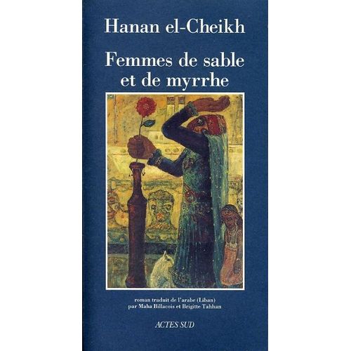 « Femmes De Sable Et De Myrrhe », Hanan El-Cheikh, Actes Sud, 1992