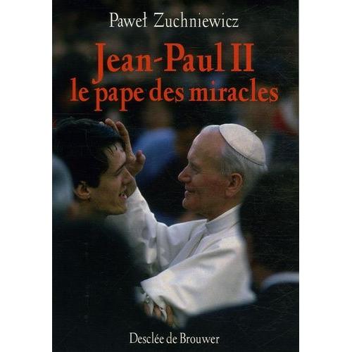 Jean-Paul Ii - Le Pape Des Miracles