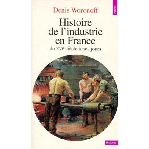 Histoire De L'industrie En France Du Xvie Siècle À Nos Jours
