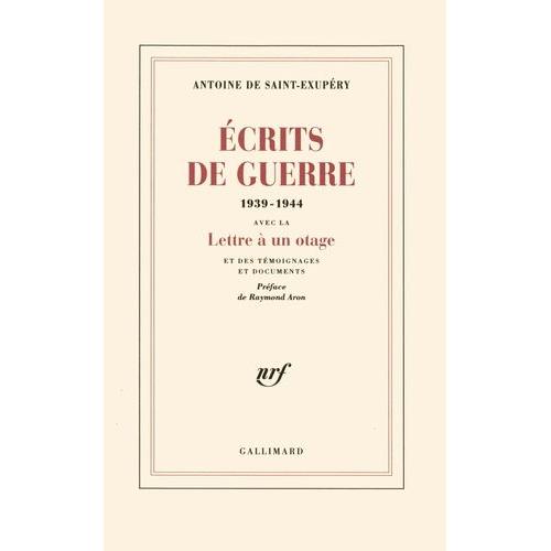 Ecrits De Guerre (1939-1944) - Contient "Lettre À Un Otage" Et Des Témoignages Et Documents