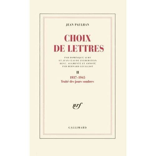 Choix De Lettres / Jean Paulhan Traité Des Jours Som - Choix De Lettres - 1937-1945, Traité Des Jours Sombres