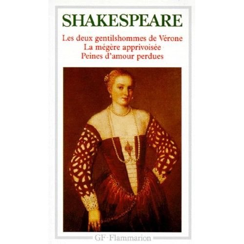 Les Deux Gentilshommes De Vérone - La Mégère Apprivoisées.Peines D'amour Perdues