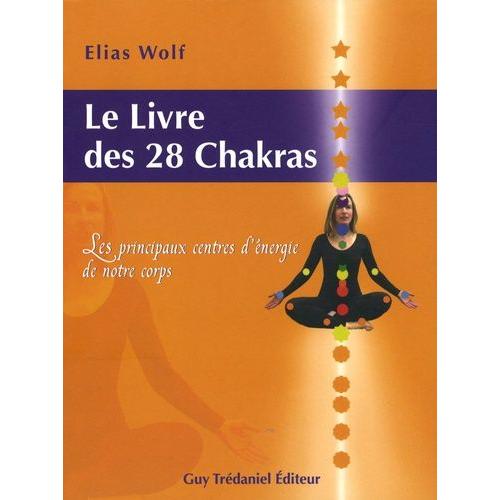 Le Livre Des 28 Chakras - Les Principaux Centres D'énergie De Notre Corps