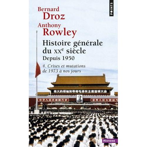 Histoire Générale Du Xxème Siècle 2ème Partie : Depuis 1950 - Tome 4, Crises Et Mutations De 1973 À Nos Jours