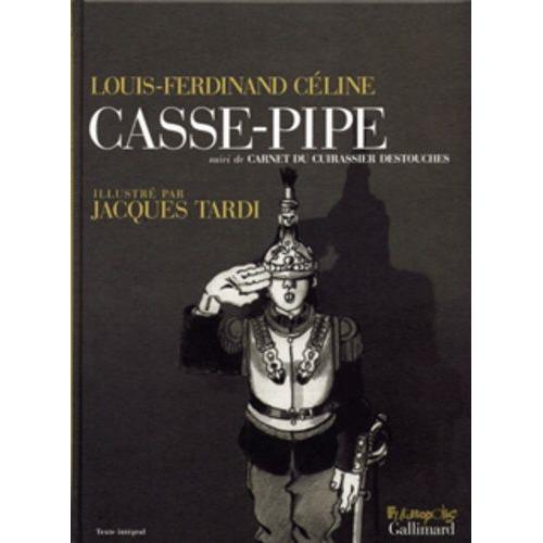 Casse-Pipe - Suivi De Carnet Du Cuirassier Destouches