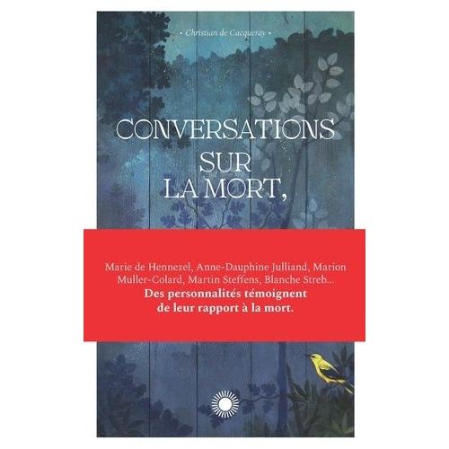 Conversations Sur La Mort , Et Donc Sur La Vie