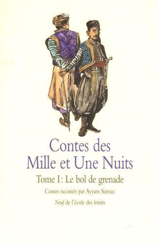 Contes Des Mille Et Une Nuits Tome 1 - Le Bol De Grenade