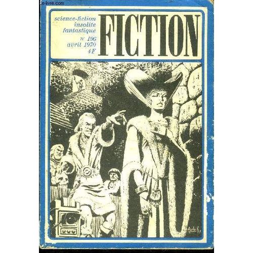 Fiction N°196 - Avril 1970 - Gallegher Bis Par Lewis Padgett, Les Tours D Ivoire Par Louis Thirion, Au Dela Des Mots Par Hayden Howard, L Oiseau Couvert De Boue Par Gabriel Deblander, C Est Dans Les(...)