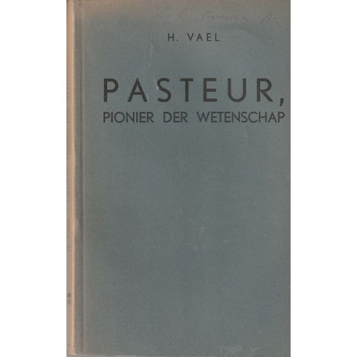 Pasteur, Pionier Der Wetenschap H. Vael