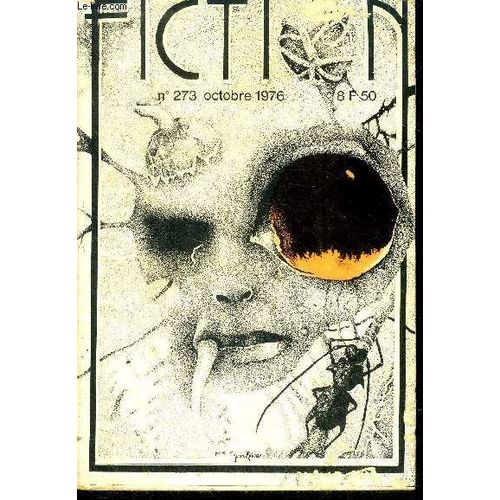 Fiction N°273 - Octobre 1976 - Le Vaisseau Et Son Partenaire Par Anne Mccaffrey, Coucher De Terre Et Etoile Du Soir Par Isaac Asimov, Hosanna Les Murailles! Par Rene Durand, Une Fenetre Ouverte Sur Le(...)