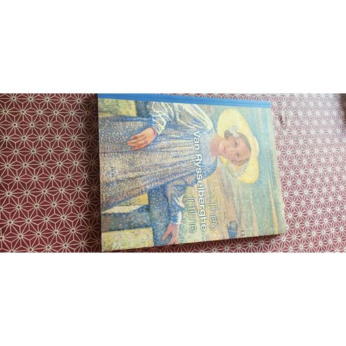 Théo Van Rysselberghe Intime - Exposition Au Lavandou Du 8 Juillet Au 18 Septembre 2005 / Tirage Original Limité À 1000 Exemplaires