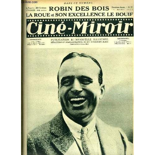 Ciné-Miroir N° 22 - Douglas Fairbanks, L Interprète De Robin Des Bois, La Roue, Les Metteurs En Scène Français : Abel Gance, Robin Des Bois, Une Révolution Dans Le Décor Cinématographique, Son(...)