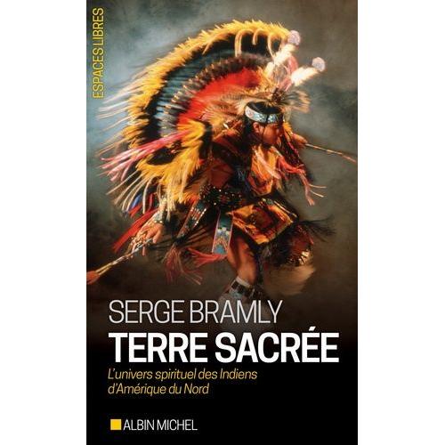 Terre Sacrée - L'univers Spirituel Des Indiens D'amérique Du Nord