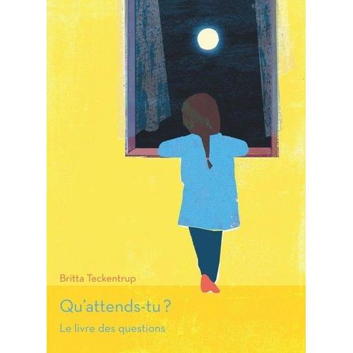 Qu'attends-Tu ? - Le Livre Des Questions