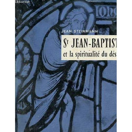 St Jean-Baptiste Et La Spiritualité Du Désert - Collection Maitres Spirituels N°3.
