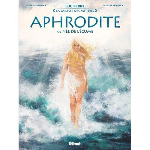 Aphrodite Tome 1 - Née De L'écume