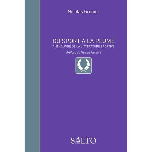 Du Sport À La Plume - Anthologie De La Littérature Sportive