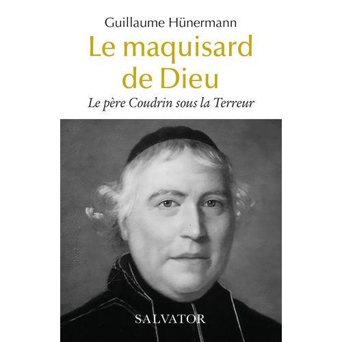 Le Père Coudrin Sous La Terreur - Le Maquisard De Dieu