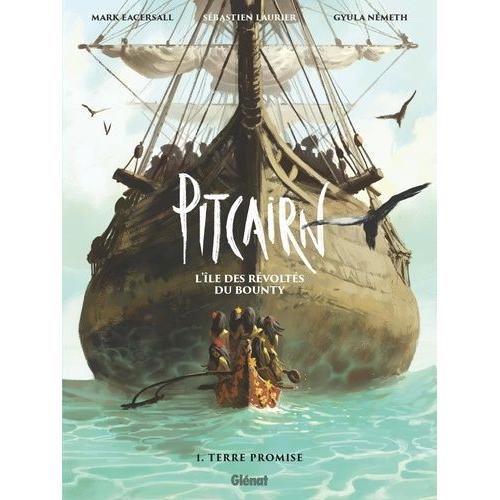 Pitcairn, L'île Des Révoltés Du Bounty Tome 1 - Terre Promise