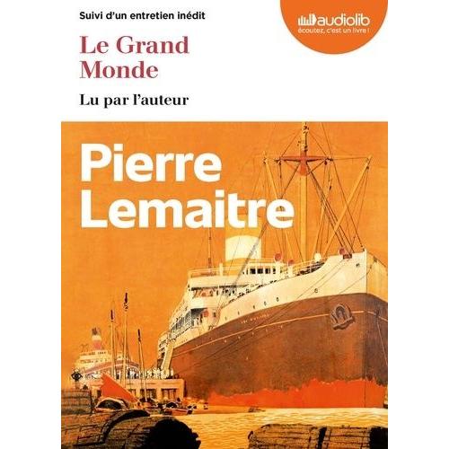 Le Grand Monde - Livre Audio 2 Cd Mp3 - Suivi D'un Entretien Inédit