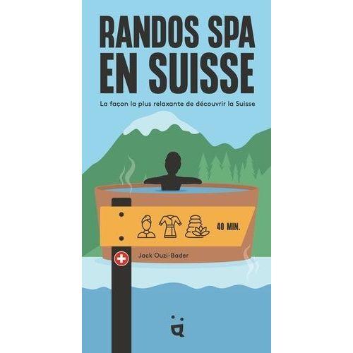 Randos Spa En Suisse - La Façon La Plus Relaxante De Découvrir La Suisse