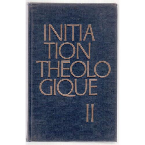 Initiation Théologique Tome Ii Dieu Et Sa Création 5e Édition