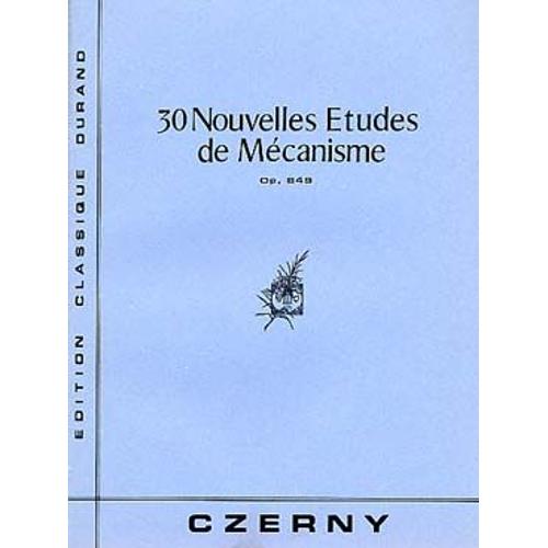 30 Nouvelles Études De Mécanisme Opus 849 - Édition Classique Durand
