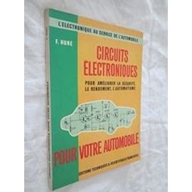 Circuits Électroniques Pour Votre Automobile L'électronique Au Service De L'automobile, Pour Améliorer La Sécurité, Le Rendement, L'automatisme