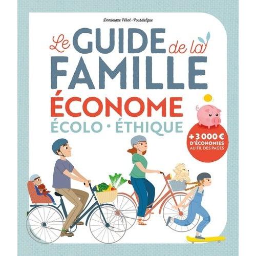 Le Guide De La Famille Économe Écolo-Éthique