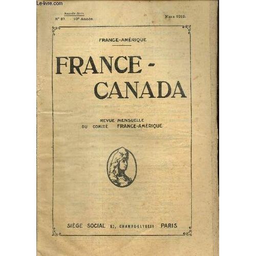 France-Amérique, Supplément France-Canada, N°87 (Mars 1919) : Le Canada Économique Pendant La Guerre (F. Guillotel) / Le Bloc Conservateur Et Les Difficultés Politiques (Jacques Bardoux) / Les(...)