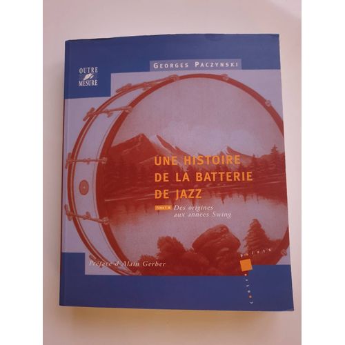 Une Histoire De La Batterie De Jazz Tome 1