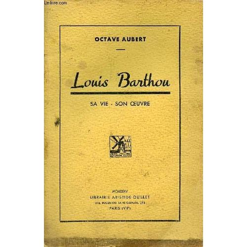 Louis Barthou Sa Vie, Son Oeuvre.