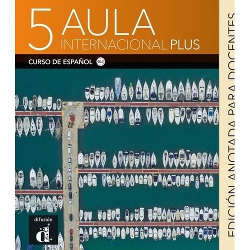 Aula Internacional Plus 5 B2.2 - Edicion Annotada Para Docentes