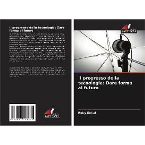 Il Progresso Della Tecnologia: Dare Forma Al Futuro