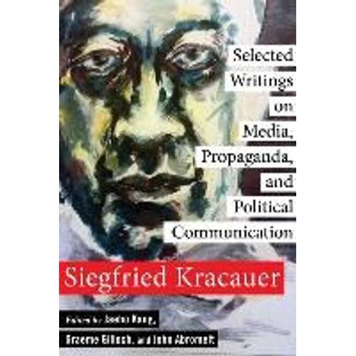 Selected Writings On Media, Propaganda, And Political Communication