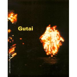 Gutai - Catalogue De L'exposition À La Galerie Nationale Du Jeu De Paume 4 Mai - 27 Juin 1999