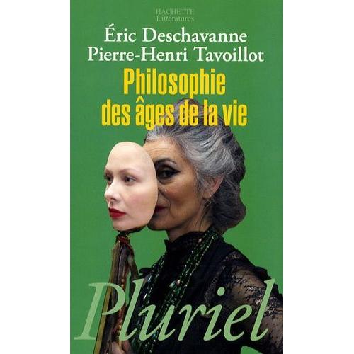 Philosophie Des Âges De La Vie - Pourquoi Grandir ? Pourquoi Vieillir ?