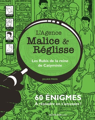 L'agence Malice & Réglisse - Les Rubis De La Reine De Catyminie - 60 Énigmes À Résoudre En S'amusant