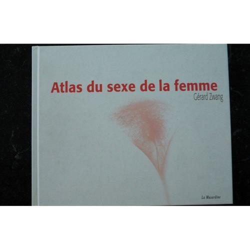 ATLAS DU SEXE DE LA FEMME GERARD ZWANG LA MUSARDINE 2008 | Rakuten