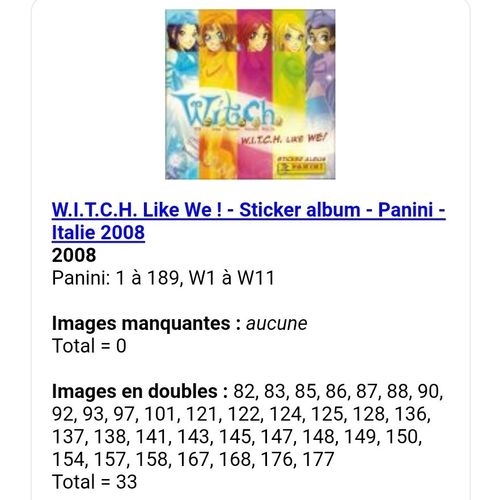 W.I.T.C.H. Like We ! - Sticker Album - Panini - Italie 2008 - Liste Des Images Pour Un Lot (Witch)