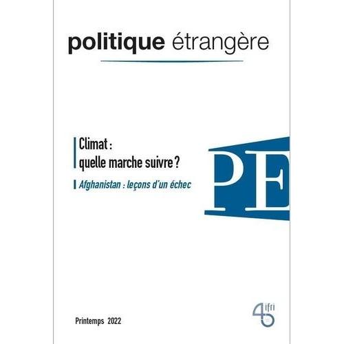 Politique Étrangère N° 1/2022 : Climat : Quelle Marche Suivre ? - Mars 2022 - Afghanistan : Leçons D'un Échec