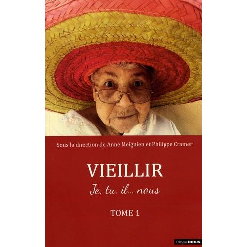 Vieillir - Je, Tu, Il - Nous Tome 1