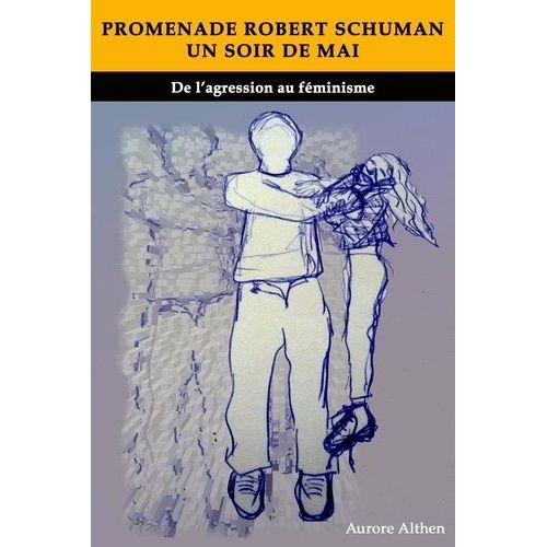 Promenade Robert Schuman Un Soir De Mai - De L'agression Au Féminisme