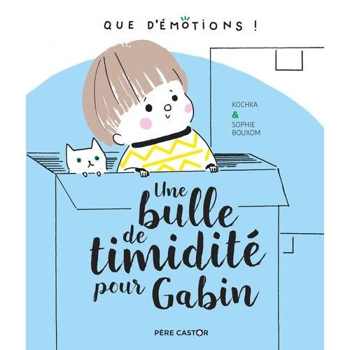 Une Bulle De Timidité Pour Gabin