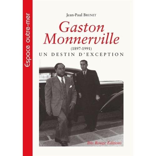 Gaston Monnerville (1897-1991) - Un Destin D'exception