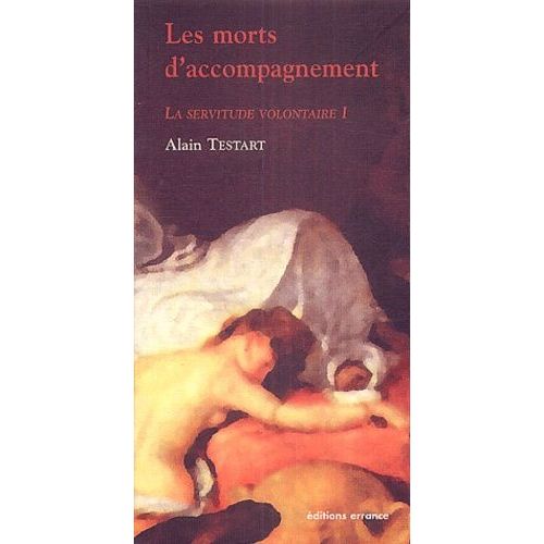 La Servitude Volontaire - Tome 1, Les Morts D'accompagnement